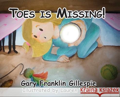 Toes is Missing! Gary Franklin Gillespie Lauren Truex 9781953710390 Bookstand Publishing