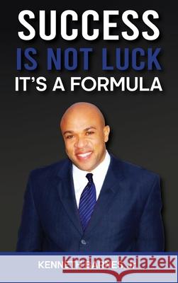 Success is NOT Luck - It's a Formula Barnes, Kenneth 9781953710420