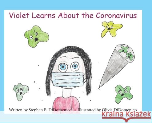 Violet Learns About the Coronavirus Stephen Didomenico 9781953710734 Bookstand Publishing
