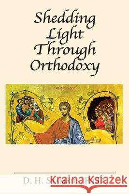 Shedding Light Through Orthodoxy D. H. Stamatis 9781953710932 Bookstand Publishing