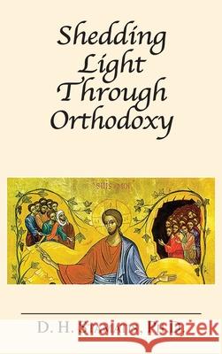 Shedding Light Through Orthodoxy D. H. Stamatis 9781953710956 Bookstand Publishing