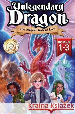 Unlegendary Dragon Books 1-3: The Magical Kids of Lore R L Ullman   9781953713650 But That's Another Story ... Press