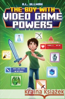 The Boy with Video Game Powers R. L. Ullman 9781953713759 But That's Another Story ... Press