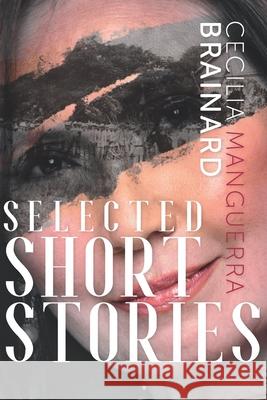 Selected Short Stories by Cecilia Manguerra Brainard Cecilia Manguerra Brainard 9781953716019