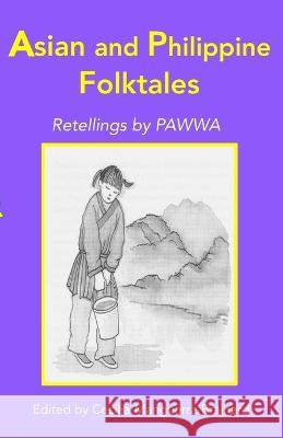 Asian and Philippine Folktales: Retellings by PAWWA Cecilia Manguerra Brainard   9781953716262