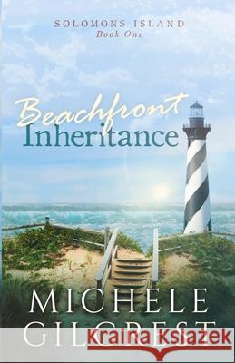 Beachfront Inheritance (Solomons Island Book One): Beachfront Inheritance Michele Gilcrest 9781953722089 Michele Gilcrest