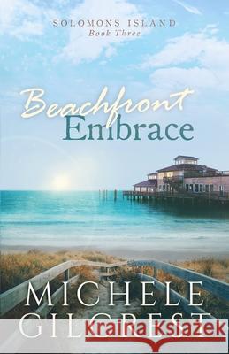 Beachfront Embrace (Solomons Island Book Three) Michele Gilcrest 9781953722157 Michele Gilcrest