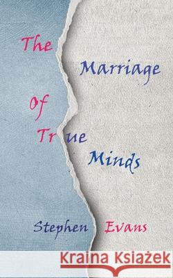 The Marriage of True Minds: Act I of The Island of Always Evans, Stephen 9781953725080 Time Being Media, LLC