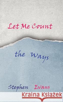 Let Me Count the Ways: Act II of The Island of Always Stephen Evans 9781953725110