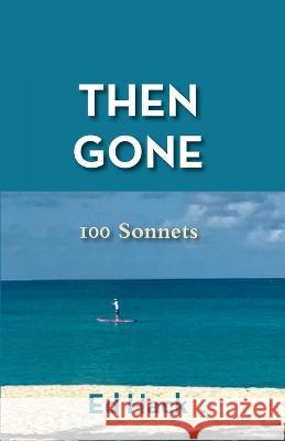 Then Gone: 100 Sonnets Hack, Ed 9781953728050 Full Court Press