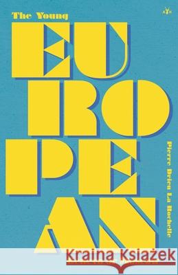 The Young European: Geneva or Moscow Pierre Drieu L 9781953730732