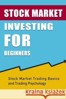 Stock Market Investing for Beginners: Stock Market Trading Basics and Trading Psychology Johns, James 9781953732910 Eduardo Gibson