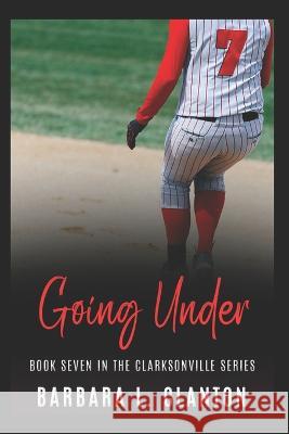 Going Under: Book Seven in the Clarksonville Series Barbara Clanton 9781953734266 Bibi Books Publishing Company, LLC