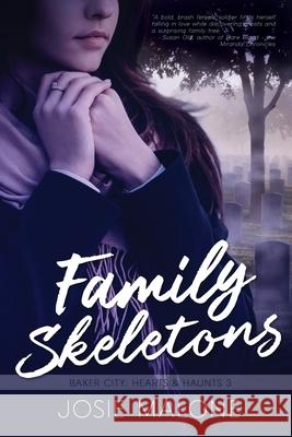 Family Skeletons: A Paranormal Military Romance Josie Malone 9781953735003