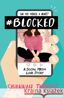 #Blocked: A Social Media Love Story Savannah Thomas 9781953735195