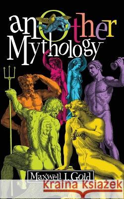 anOther Mythology: Poems Maxwell I Gold   9781953736246