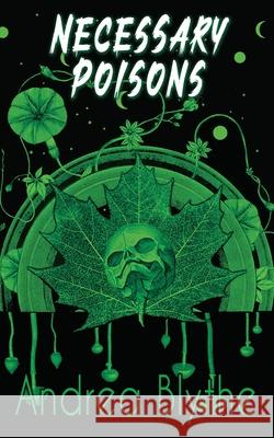 Necessary Poisons: Poems Andrea Blythe 9781953736383