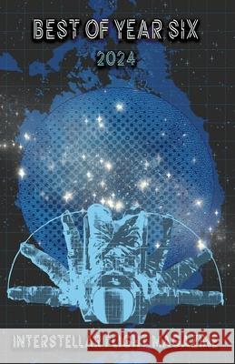 Interstellar Flight Magazine Best of Year Six Holly Lyn Walrath 9781953736611