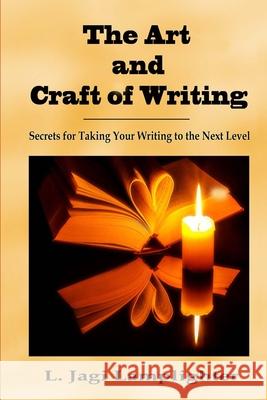 The Art and Craft of Writing: Secrets for Taking Your Writing to the Next Level L. Jagi Lamplighter 9781953739049