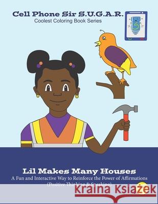 Lil Makes Many Houses: Power of Affirmations (Positive Thinking & Speaking) Becca Weber Angelo Walker Brandon Sugar 9781953741110