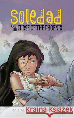 Soledad and the Curse of the Phoenix Mindy Baker Timothy James Hantula 9781953743534 Chicken Scratch Books
