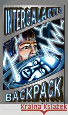 Intergalactic Backpack Jared Agard Jared Agard 9781953743619 Chicken Scratch Books