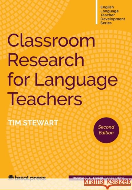 Classroom Research for Language Teachers, Second Edition Tim Stewart 9781953745323 Tesol Press