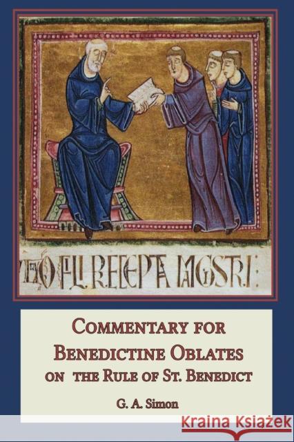 Commentary for Benedictine Oblates: On the Rule of St. Benedict G. a. Simon Leonard J. Doyle 9781953746269 Mediatrix Press