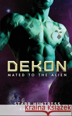 Dekon: Fated Mate Alien Romance Kate Rudolph Starr Huntress 9781953748065 Celestial Heart Press