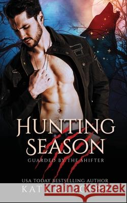 Hunting Season: Werewolf Bodyguard Romance Kate Rudolph 9781953748072 Kate Rudolph