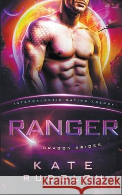 Ranger: Intergalactic Dating Agency Kate Rudolph 9781953748188