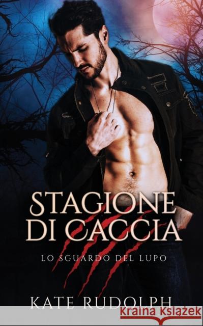 Stagione Di Caccia: Paranormal Romance Kate Rudolph, Gaia Bordandini Baldassarri 9781953748294 Celestial Heart Press