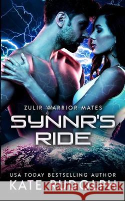 Synnr's Ride: Fated Mate Alien Romance Kate Rudolph   9781953748485 Celestial Heart Press