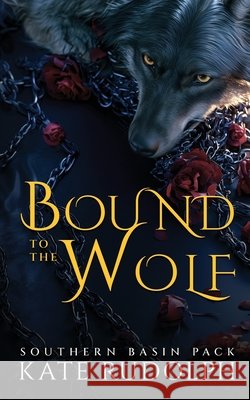 Bound to the Wolf: Enemies to lovers Witch/Shifter Romance: Deluxe Paperback Rudolph, Kate 9781953748874 Celestial Heart Press