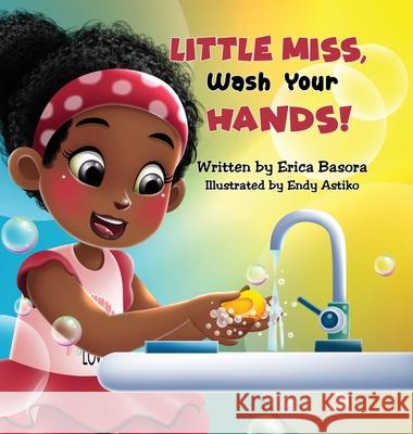 Little Miss, Wash Your Hands Erica Basora 9781953751041 That's Love Publishing