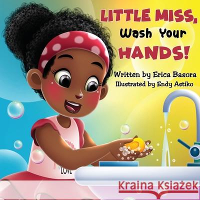 Little Miss Wash Your Hands Erica Basora 9781953751058