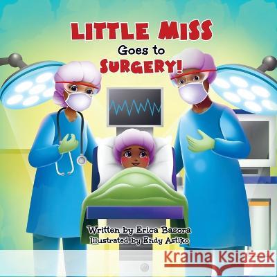 Little Miss Goes to Surgery Erica Basora 9781953751232 That's Love Publishing