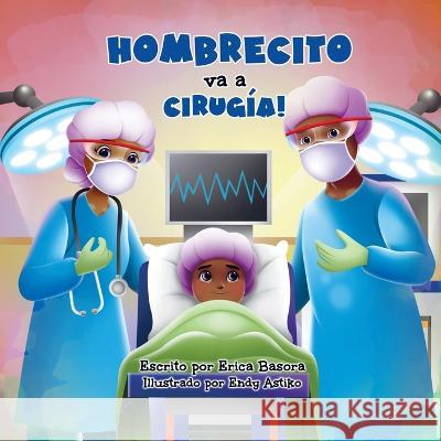 Hombrecito va a cirugía Erica Basora 9781953751300 That's Love Publishing