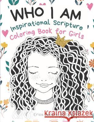 Who I Am: An Inspirational Scripture Coloring Book for Girls Erica Basora   9781953751317 That's Love Publishing