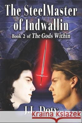 The SteelMaster of Indwallin: Epic Fantasy of Magic, Witches and Demon Halfmen J L Doty 9781953757029 J. L. Doty