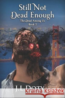 Still Not Dead Enough: An Urban Fantasy of Witches, Demons and Fae J L Doty 9781953757067 J. L. Doty