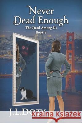 Never Dead Enough: An Urban Fantasy of Witches, Demons and Fae J L Doty 9781953757074 J. L. Doty