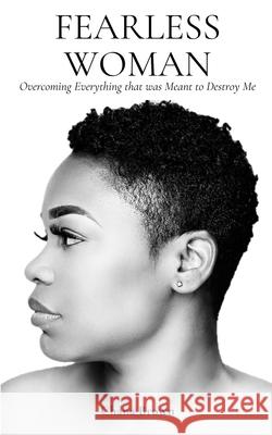 Fearless Woman: Overcoming Everything that was Meant to Destroy Me Chana Brown 9781953760005