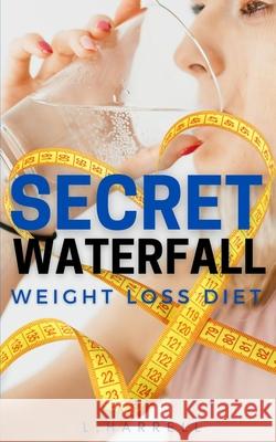 Secret Waterfall Weight Loss Diet L Harrell 9781953760050 Pure Thoughts Publishing, LLC