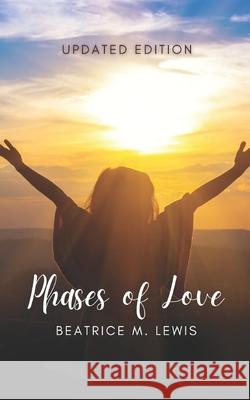 Phases of Love: Updated Edition Beatrice M. Lewis 9781953760418 Pure Thoughts Publishing