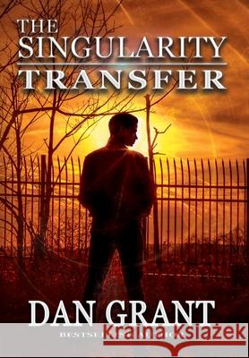 The Singularity Transfer Dan Grant 9781953764904 Mindscape Press, Inc.