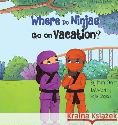 Where Do Ninjas Go on Vacation? Kim Ann Nejla Shojaie  9781953774378 Lucky Four Press