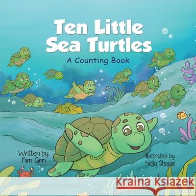 Ten Little Sea Turtles: A Counting Book Kim Ann Nejla Shojaie 9781953774514 Lucky Four Press