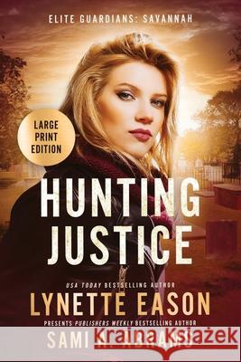 Hunting Justice: An Elite Guardians Novel LARGE PRINT EDITION Lynette Eason Sami A. Abrams 9781953783981 Sunrise Publishing