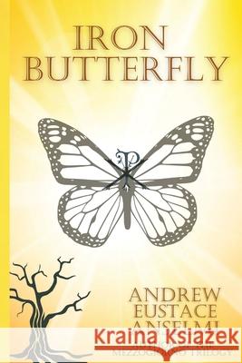 Iron Butterfly: The Mezzogiorno Trilogy Andrew Eustace Anselmi 9781953789020 Level Best Books